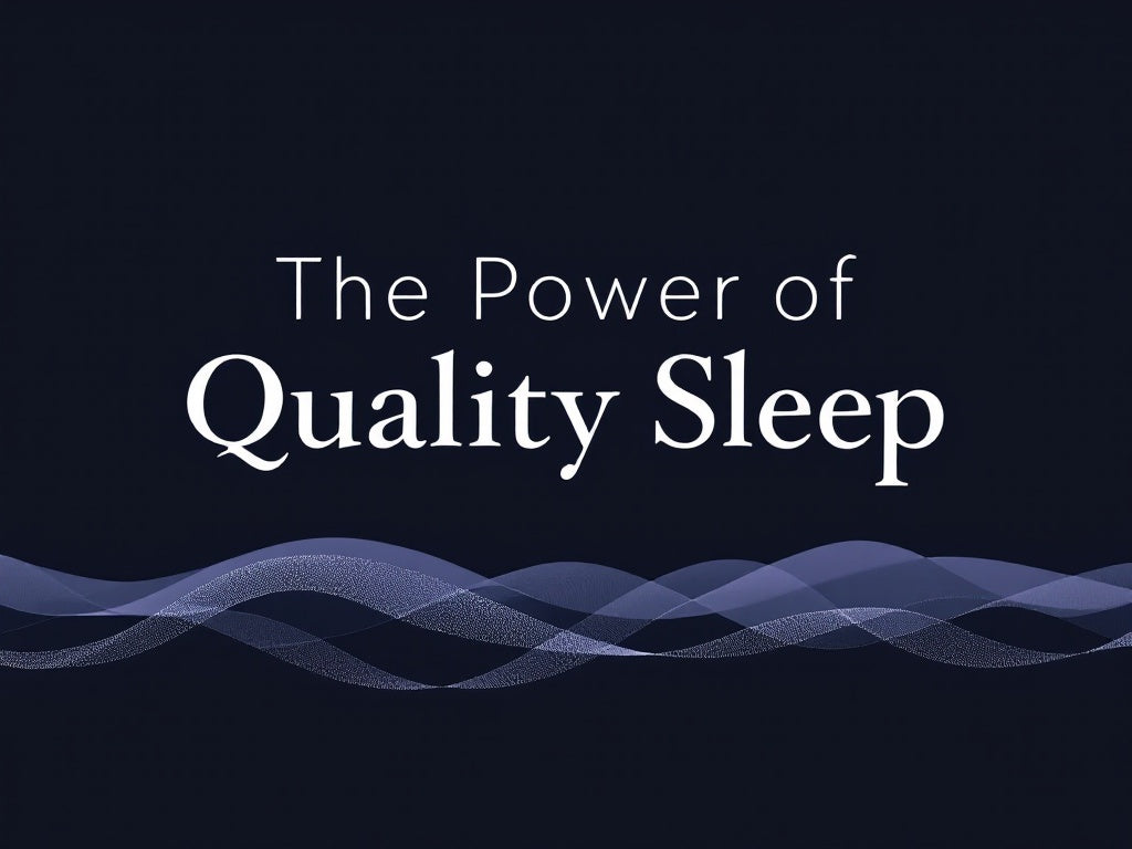 The Power of Quality Sleep